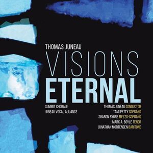 Juneau / Summit Chorale / Juneau Vocal Alliance - Visions Eternal  COMPACT